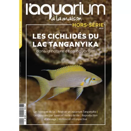 L'Aquarium à la maison - Hors-Série N°21 - Les Cichlidés Du Tanganyika - Dans La Nature Et En Aquarium